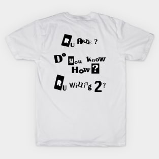 Are you able? Do you know how? Are you willing to? T-Shirt